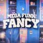 MEGA FANCY (Explicit)