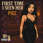 First Time I Seen Her (Explicit)