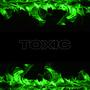 TOXIC (Explicit)