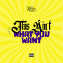 This Ain't What You Want (Explicit)