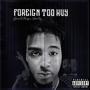 Foreign TOO HVY (Explicit)