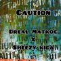 Caution (feat. Sheezy kida)