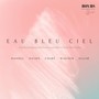 Eau Bleu Ciel. Piano Arrangements of Handel, Haydn, Wagner and Faure