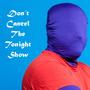 Don't Cancel The Tonight Show