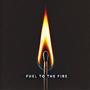 Fuel To The Fire
