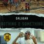 Nothing 2 Something (Explicit)