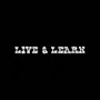 live & learn