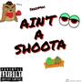 Aint A Shoota (Explicit)