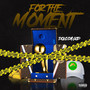 For the Moment (Explicit)