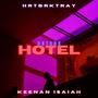 Hrtbrk Hotel (feat. Keenan Isaiah) [Explicit]