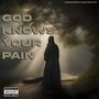 GOD KNOWS YOUR PAIN (Explicit)