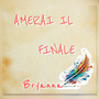 Amerai il finale