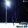 Crying Moon EP