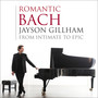 Romantic Bach: from Intimate to Epic