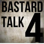 BASTARD TALK 4 (Explicit)