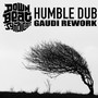 Humble Dub (Gaudi Rework)