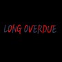 Long Overdue (Explicit)