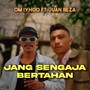 JANG SENGAJA BERTAHAN