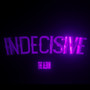 Indecisive (Explicit)