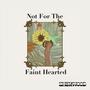 Not for the faint Hearted (Explicit)