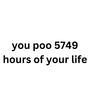 you poo 5749 hours of your life (Explicit)