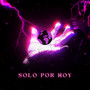 Solo por Hoy (Explicit)