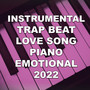 Instrumental Trap Beat Love Song Piano Emotional 2022