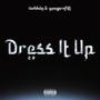 Dress it up (feat. Yung Profitt) [Explicit]