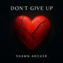 Don't Give Up (Explicit)