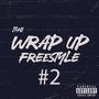 THE WRAP UP FREESTYLE #2 (Explicit)