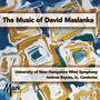 UNIVERSITY OF NEW HAMPSHIRE WIND SYMPHONY: Music of David Maslanka (The)