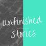 Unfinished Stories