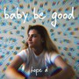 Baby Be Good