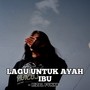 Lagu Untuk Ayah Ibu