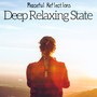 Deep Relaxing State - Peaceful Reflections, Inner Peace, Calm Music to Soothe Your Mind