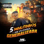 5 Minutinhos De Putaria Generaliza (Explicit)