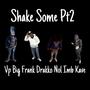 Shake Sum, Pt. 2 (feat. Imb Kave, BigFrank & Vp) [Explicit]