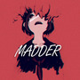 MADDER