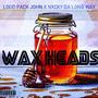 WAX HEADS (feat. Nxcky da longway) [Explicit]