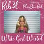 White Girl Wasted (feat. Playboii Red) [Explicit]