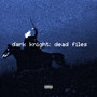 Dark Knight: Dead Files (Explicit)