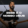 Esse É o Nosso Deus