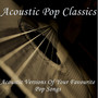 Acoustic Pop Classics - Acoustic Versions of Your Favourite Pop Songs