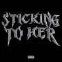 Sticking to Hër (Explicit)