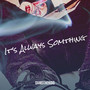 It’s Always Somthing (Explicit)