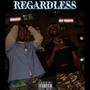 Regardless (Explicit)