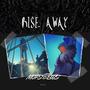 RISE AWAY