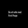 Du vil rulle med First Purge (Explicit)