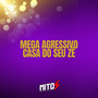 mega agressivo casa do seu zé (Explicit)