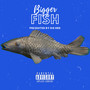 Bigger Fish (Explicit)